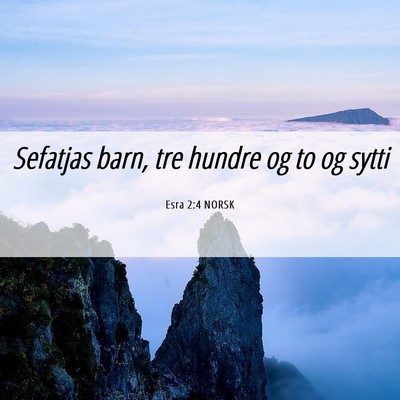Picture 06 - Esra 2:4 NORSK - Sefatjas barn, tre hundre og to og - Bible Verse Picture