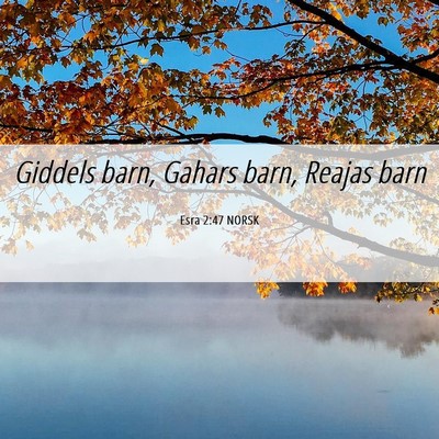 Picture 06 - Esra 2:47 NORSK - Giddels barn, Gahars barn, Reajas - Bible Verse Picture