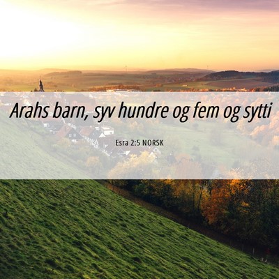 Picture 06 - Esra 2:5 NORSK - Arahs barn, syv hundre og fem og - Bible Verse Picture