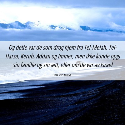 Picture 06 - Esra 2:59 NORSK - Og dette var de som drog hjem fra Tel-Melah, - Bible Verse Picture