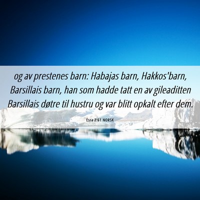 Picture 06 - Esra 2:61 NORSK - og av prestenes barn: Habajas barn, Hakkos'barn, - Bible Verse Picture