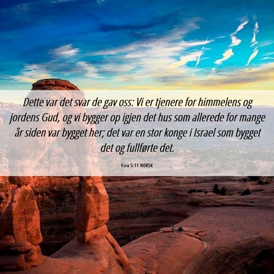 Picture 06 - Esra 5:11 NORSK - Dette var det svar de gav oss: Vi er tjenere for - Bible Verse Picture