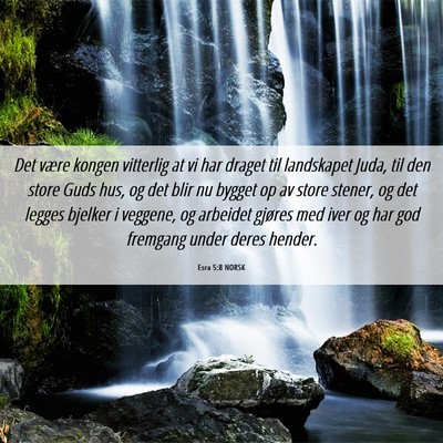 Picture 06 - Esra 5:8 NORSK - Det være kongen vitterlig at vi har draget til - Bible Verse Picture