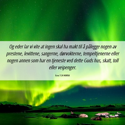 Picture 06 - Esra 7:24 NORSK - Og eder lar vi vite at ingen skal ha makt til å - Bible Verse Picture