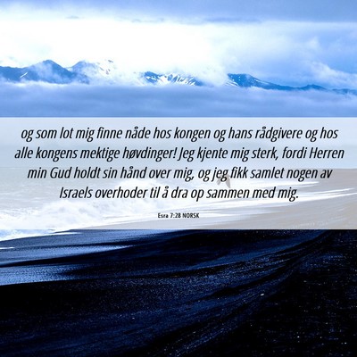 Picture 06 - Esra 7:28 NORSK - og som lot mig finne nåde hos kongen og hans - Bible Verse Picture