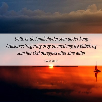 Picture 06 - Esra 8:1 NORSK - Dette er de familiehoder som under kong - Bible Verse Picture