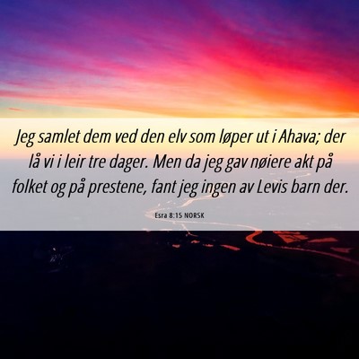 Picture 06 - Esra 8:15 NORSK - Jeg samlet dem ved den elv som løper ut i Ahava; - Bible Verse Picture