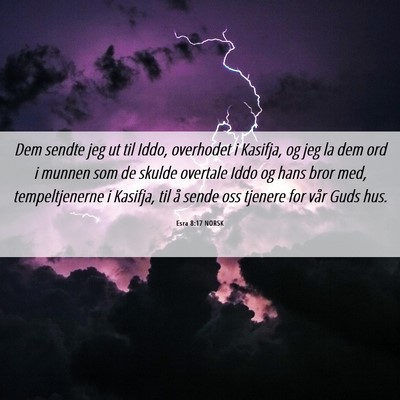 Picture 06 - Esra 8:17 NORSK - Dem sendte jeg ut til Iddo, overhodet i Kasifja, - Bible Verse Picture