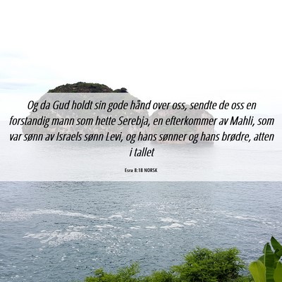 Picture 06 - Esra 8:18 NORSK - Og da Gud holdt sin gode hånd over oss, sendte - Bible Verse Picture