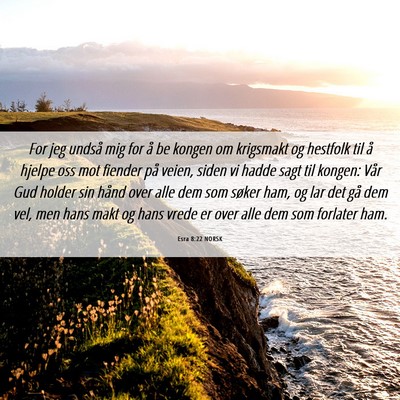 Picture 06 - Esra 8:22 NORSK - For jeg undså mig for å be kongen om krigsmakt - Bible Verse Picture