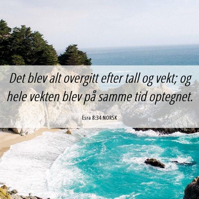 Picture 06 - Esra 8:34 NORSK - Det blev alt overgitt efter tall og vekt; og hele - Bible Verse Picture