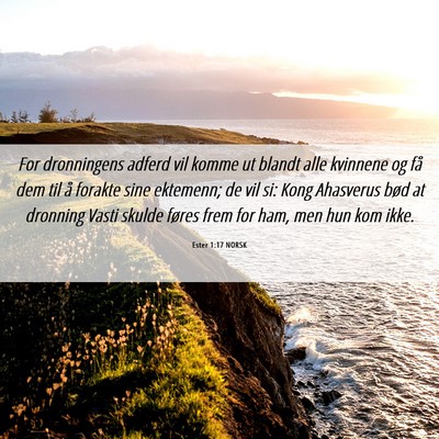 Picture 06 - Ester 1:17 NORSK - For dronningens adferd vil komme ut blandt alle - Bible Verse Picture