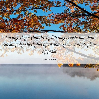 Picture 06 - Ester 1:4 NORSK - I mange dager (hundre og åtti dager) viste han - Bible Verse Picture