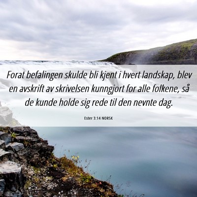 Picture 06 - Ester 3:14 NORSK - Forat befalingen skulde bli kjent i hvert - Bible Verse Picture