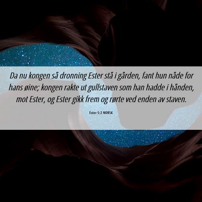Picture 06 - Ester 5:2 NORSK - Da nu kongen så dronning Ester stå i gården, - Bible Verse Picture