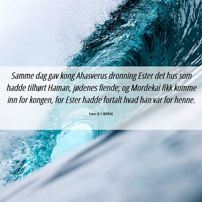 Picture 06 - Ester 8:1 NORSK - Samme dag gav kong Ahasverus dronning Ester det - Bible Verse Picture