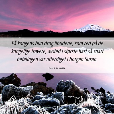 Picture 06 - Ester 8:14 NORSK - På kongens bud drog ilbudene, som red på de - Bible Verse Picture