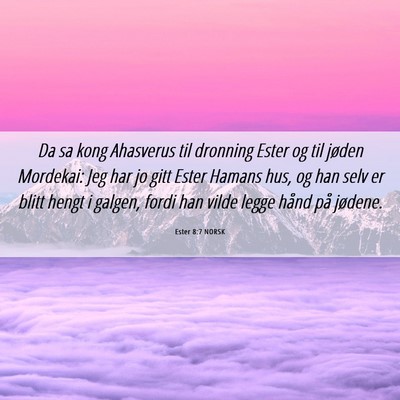 Picture 06 - Ester 8:7 NORSK - Da sa kong Ahasverus til dronning Ester og til - Bible Verse Picture