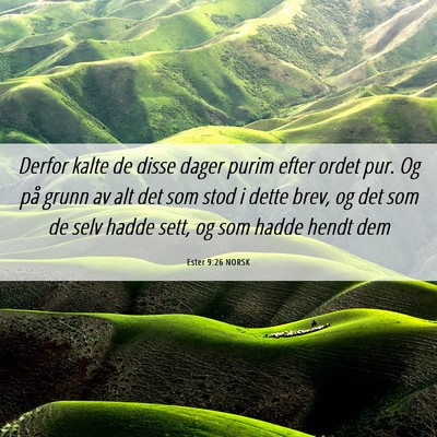 Picture 06 - Ester 9:26 NORSK - Derfor kalte de disse dager purim efter ordet - Bible Verse Picture