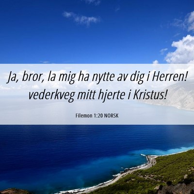 Picture 06 - Filemon 1:20 NORSK - Ja, bror, la mig ha nytte av dig i Herren! - Bible Verse Picture