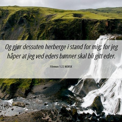 Picture 06 - Filemon 1:22 NORSK - Og gjør dessuten herberge i stand for mig; for - Bible Verse Picture