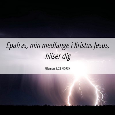 Picture 06 - Filemon 1:23 NORSK - Epafras, min medfange i Kristus Jesus, hilser - Bible Verse Picture