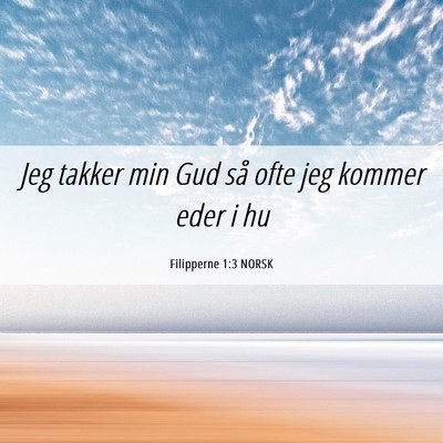 Picture 06 - Filipperne 1:3 NORSK - Jeg takker min Gud så ofte jeg kommer eder i - Bible Verse Picture