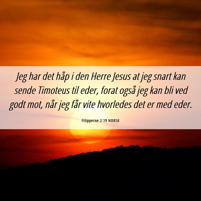 Picture 06 - Filipperne 2:19 NORSK - Jeg har det håp i den Herre Jesus at jeg snart - Bible Verse Picture
