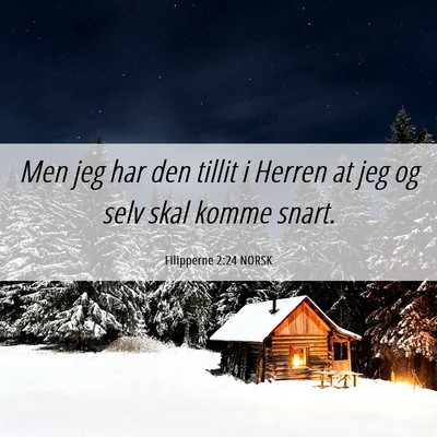Picture 06 - Filipperne 2:24 NORSK - Men jeg har den tillit i Herren at jeg og selv - Bible Verse Picture