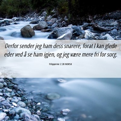 Picture 06 - Filipperne 2:28 NORSK - Derfor sender jeg ham dess snarere, forat I kan - Bible Verse Picture