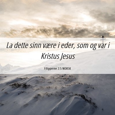 Picture 06 - Filipperne 2:5 NORSK - La dette sinn være i eder, som og var i Kristus - Bible Verse Picture