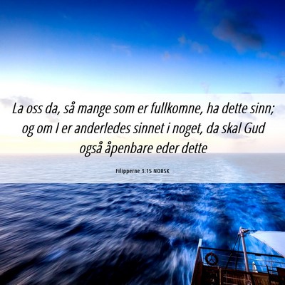 Picture 06 - Filipperne 3:15 NORSK - La oss da, så mange som er fullkomne, ha dette - Bible Verse Picture
