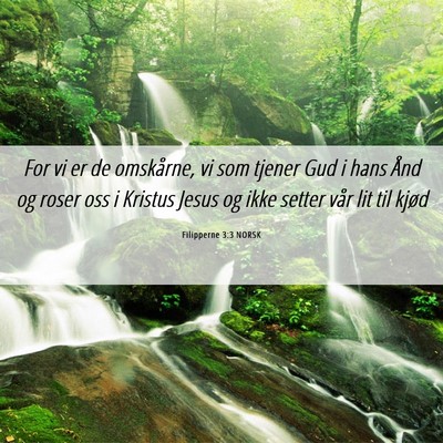 Picture 06 - Filipperne 3:3 NORSK - For vi er de omskårne, vi som tjener Gud i hans - Bible Verse Picture