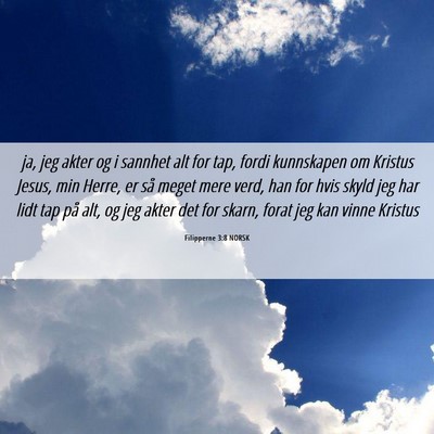 Picture 06 - Filipperne 3:8 NORSK - ja, jeg akter og i sannhet alt for tap, fordi - Bible Verse Picture