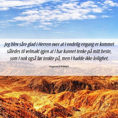 Picture 06 - Filipperne 4:10 NORSK - Jeg blev såre glad i Herren over at I endelig - Bible Verse Picture