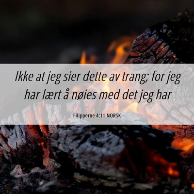 Picture 06 - Filipperne 4:11 NORSK - Ikke at jeg sier dette av trang; for jeg har - Bible Verse Picture