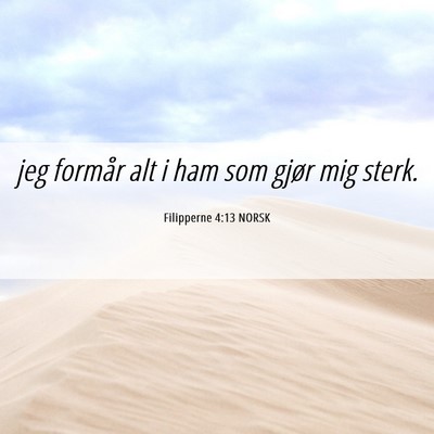 Picture 06 - Filipperne 4:13 NORSK - jeg formår alt i ham som gjør mig - Bible Verse Picture