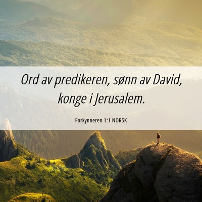 Picture 06 - Forkynneren 1:1 NORSK - Ord av predikeren, sønn av David, konge i - Bible Verse Picture