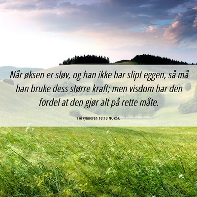 Picture 06 - Forkynneren 10:10 NORSK - Når øksen er sløv, og han ikke har slipt - Bible Verse Picture
