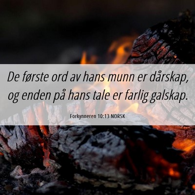 Picture 06 - Forkynneren 10:13 NORSK - De første ord av hans munn er dårskap, og enden - Bible Verse Picture