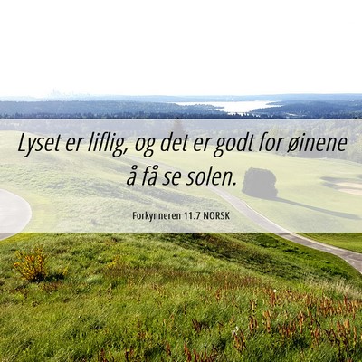 Picture 06 - Forkynneren 11:7 NORSK - Lyset er liflig, og det er godt for øinene å - Bible Verse Picture