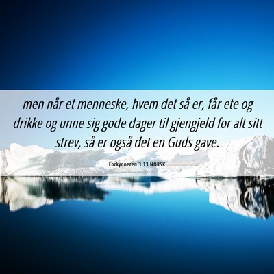Picture 06 - Forkynneren 3:13 NORSK - men når et menneske, hvem det så er, får ete - Bible Verse Picture