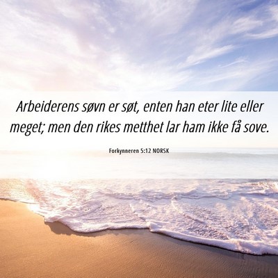 Picture 06 - Forkynneren 5:12 NORSK - Arbeiderens søvn er søt, enten han eter lite - Bible Verse Picture