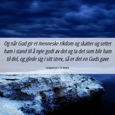 Picture 06 - Forkynneren 5:19 NORSK - Og når Gud gir et menneske rikdom og skatter og - Bible Verse Picture