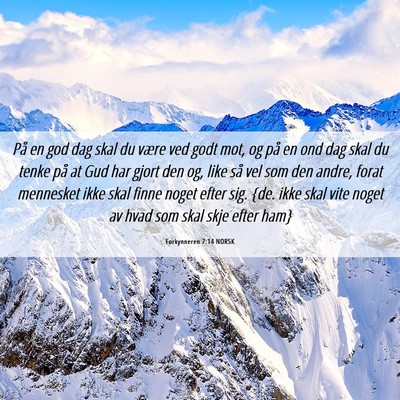 Picture 06 - Forkynneren 7:14 NORSK - På en god dag skal du være ved godt mot, og på - Bible Verse Picture