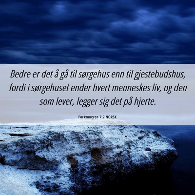 Picture 06 - Forkynneren 7:2 NORSK - Bedre er det å gå til sørgehus enn til - Bible Verse Picture