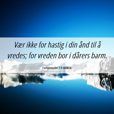 Picture 06 - Forkynneren 7:9 NORSK - Vær ikke for hastig i din ånd til å vredes; - Bible Verse Picture