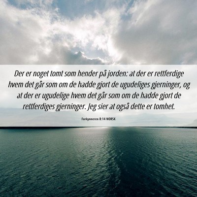 Picture 06 - Forkynneren 8:14 NORSK - Der er noget tomt som hender på jorden: at der - Bible Verse Picture