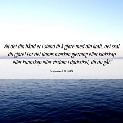 Picture 06 - Forkynneren 9:10 NORSK - Alt det din hånd er i stand til å gjøre med - Bible Verse Picture