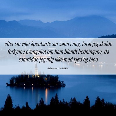 Picture 06 - Galaterne 1:16 NORSK - efter sin vilje åpenbarte sin Sønn i mig, forat - Bible Verse Picture